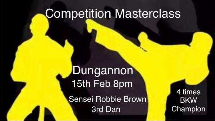 Karate Competition Masterclass: Dungannon 15th February 2024 at 8pm. Sensei Robbie Brown 3rd Dan grade Black Belt.